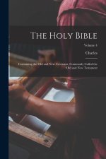 The Holy Bible: Containing the Old and New Covenant, Commonly Called the Old and New Testament; Volume 4