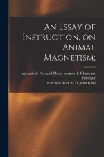 An Essay of Instruction, on Animal Magnetism;