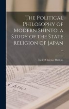 The Political Philosophy of Modern Shinto, a Study of the State Religion of Japan ..