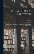 The Works Of Epictetus: Consisting Of His Discourses, In Four Books, The Enchiridion, And Fragments; Volume 1