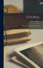 Utopia: Originally Printed in Latin, 1516
