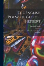 The English Poems of George Herbert: Together With His Collection of Proverbs Entitled Jacula Prudentum