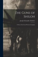 The Guns of Shiloh: A Story of the Great Western Campaign