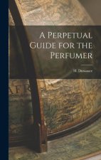 A Perpetual Guide for the Perfumer