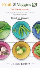Fruit & Veggies 101 - The Winter Harvest
