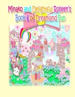 Minako and Delightful Rolleen's Book 6 of Dreamland Fun