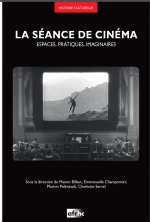 LA SEANCE DE CINEMA.. ESPACES, PRATIQUES, IMAGINAIRES.