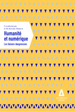 HUMANITE ET NUMERIQUE : LES LIAISONS DANGEREUSES
