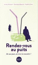 Rendez-vous au puits, de nos jours, où vivre  la rencontre ?