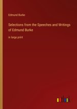 Selections from the Speeches and Writings of Edmund Burke