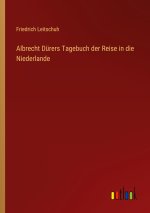 Albrecht Dürers Tagebuch der Reise in die Niederlande