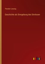 Geschichte als Sinngebung des Sinnlosen