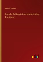 Deutsche Dichtung in ihren geschichtlichen Grundzügen