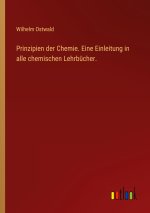 Prinzipien der Chemie. Eine Einleitung in alle chemischen Lehrbücher.