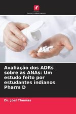 Avaliaç?o dos ADRs sobre as ANAs: Um estudo feito por estudantes indianos Pharm D