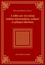 A több ezer éves kínai kultúra közmondásai, szólásai és jelképei tükrében