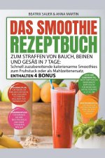 Das Smoothie-Rezeptbuch zum Straffen von Bauch, Beinen und Gesäß in 7 Tage