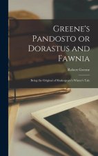 Greene's Pandosto or Dorastus and Fawnia: Being the Original of Shakespeare's Winter's Tale