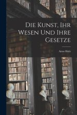 Die Kunst, ihr Wesen und Ihre Gesetze