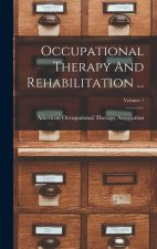 Occupational Therapy And Rehabilitation ...; Volume 1