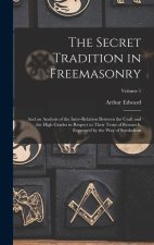 The Secret Tradition in Freemasonry: And an Analysis of the Inter-relation Between the Craft and the High Grades in Respect to Their Term of Research,