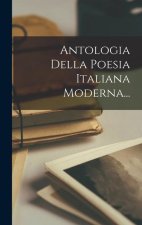 Antologia Della Poesia Italiana Moderna...