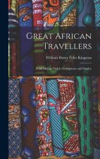 Great African Travellers: From Mungo Park to Livingstone and Stanley
