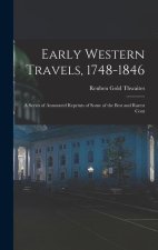 Early Western Travels, 1748-1846: A Series of Annotated Reprints of Some of the Best and Rarest Cont