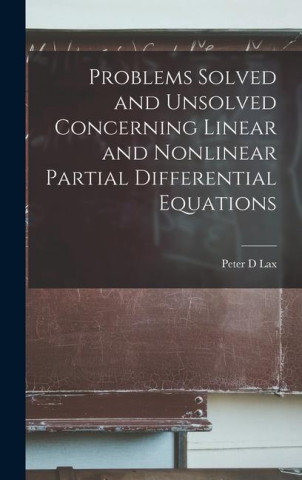 Problems Solved and Unsolved Concerning Linear and Nonlinear Partial Differential Equations
