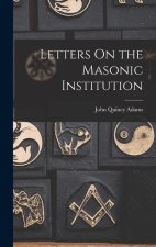 Letters On the Masonic Institution