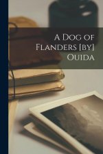 A dog of Flanders [by] Ouida