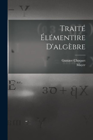 Traité Élémentire D'alg?bre