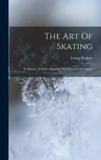 The Art Of Skating: Its History And Development, With Practical Directions