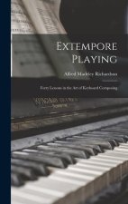 Extempore Playing: Forty Lessons in the Art of Keyboard Composing