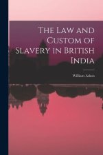 The Law and Custom of Slavery in British India