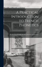 A Practical Introduction to French Phonetics: For the use of English-speaking Students and Teachers
