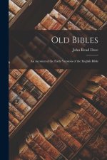 Old Bibles; an Account of the Early Versions of the English Bible