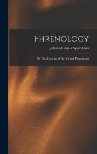 Phrenology: Or The Doctrine of the Mental Phenomena