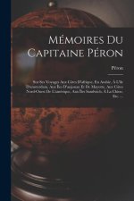 Mémoires Du Capitaine Péron: Sur Ses Voyages Aux Côtes D'afrique, En Arabie, ? L'île D'amsterdam, Aux Îles D'anjouan Et De Mayotte, Aux Côtes Nord-