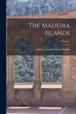 The Madeira Islands; Volume 1