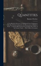 Quantities: A Text-Book for Surveyors, in Tabulated Form, Explanatory of the Best Methods Adopted in the Measurement of Builder's