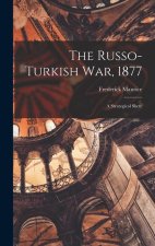 The Russo-Turkish war, 1877: A Strategical Sketc
