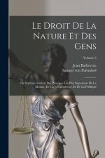 Le Droit De La Nature Et Des Gens: Ou Syst?me Général Des Principes Les Plus Importans De La Morale, De La Jurisprudence, Et De La Politique; Volume 3
