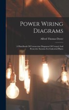 Power Wiring Diagrams: A Handbook Of Connection Diagrams Of Control And Protective Systems For Industrial Plants
