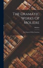 The Dramatic Works Of Moli?re: The Princess Of Elis. Don Juan