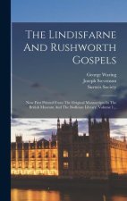 The Lindisfarne And Rushworth Gospels: Now First Printed From The Original Manuscripts In The British Museum And The Bodleian Library, Volume 1...