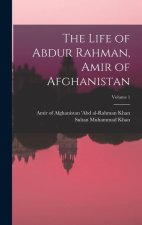 The Life of Abdur Rahman, Amir of Afghanistan; Volume 1