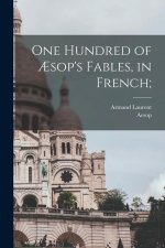 One hundred of ?sop's fables, in French;