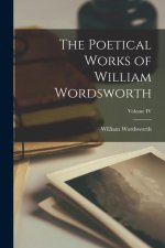 The Poetical Works of William Wordsworth; Volume IV