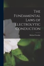 The Fundamental Laws of Electrolytic Conduction